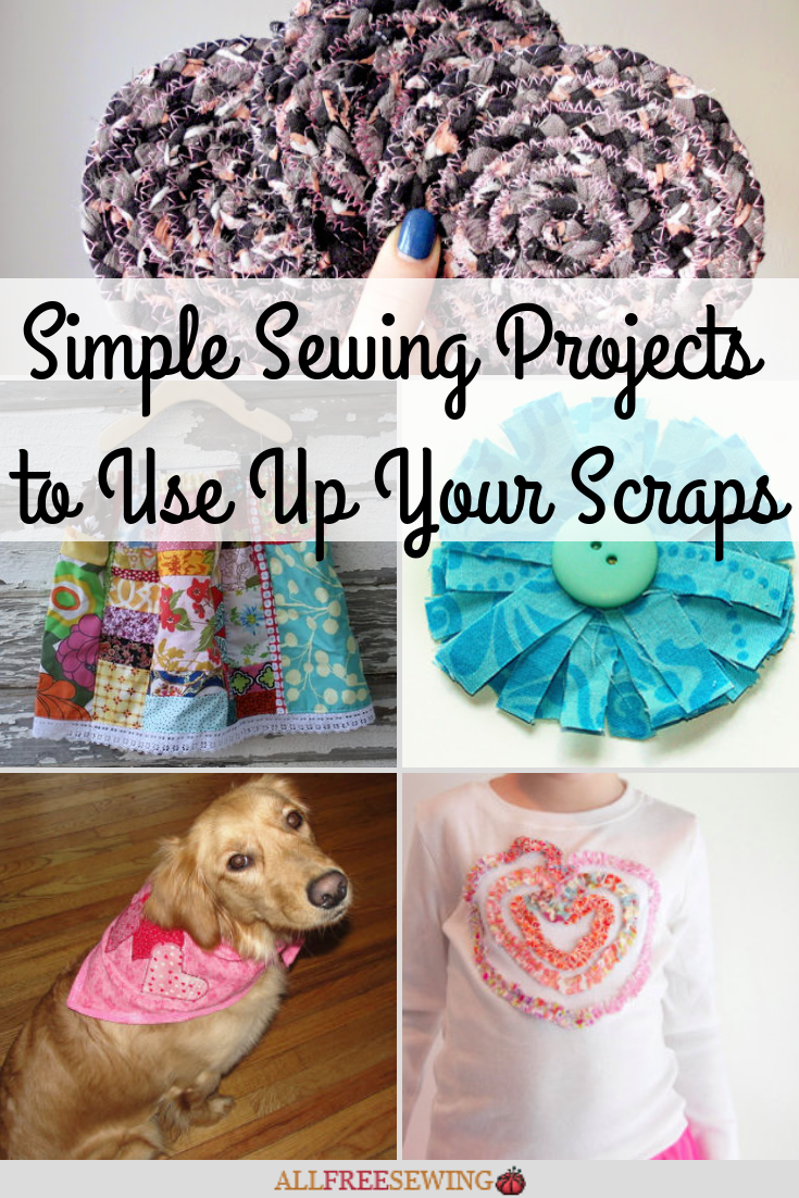 30 Simple Sewing Projects to Use Up Your Scraps
